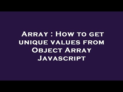 Array : How to get unique values from Object Array Javascript