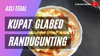 Kupat Glabed khas Randugunting - Asli Tegal | Kurang Piknik | Wisata Kuliner