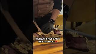 Tate At Salt Bae’s Restaurant…