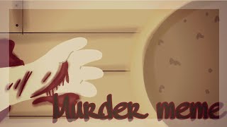 Murder//Meme//Internitys Backstory??