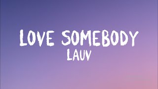 Lauv - Love Somebody (Lyrics)