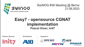 SwiNOG#38 | Easy7 – opensource CGNAT implementation  | Pascal Gloor | Init7