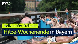 Heiß, heißer, Freistaat: Hitze-Wochenende in Bayern | BR24live