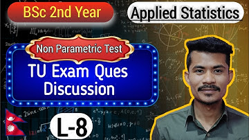 L-8: TU Exam Ques Discussion of  Non Parametric Test | Applied STATISTICS | BSc 2nd Yr | TU | Nepal