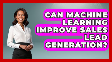 Can Machine Learning Improve Sales Lead Generation? - Sales Saas Breakdown