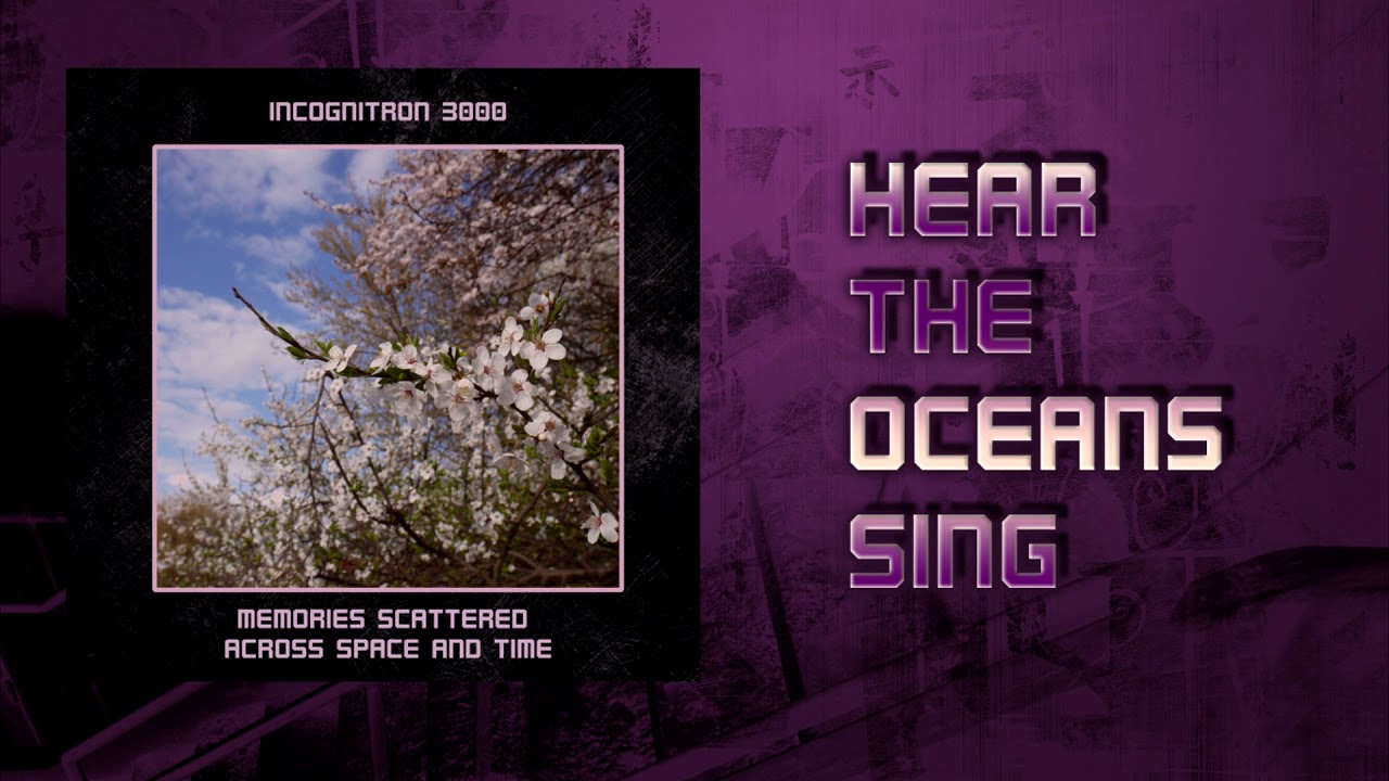 在 YouTube 上觀看「Incognitron 3000 - Hear The Oceans Sing」
