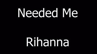 Rihanna - Needed me(Lyrics)🎶