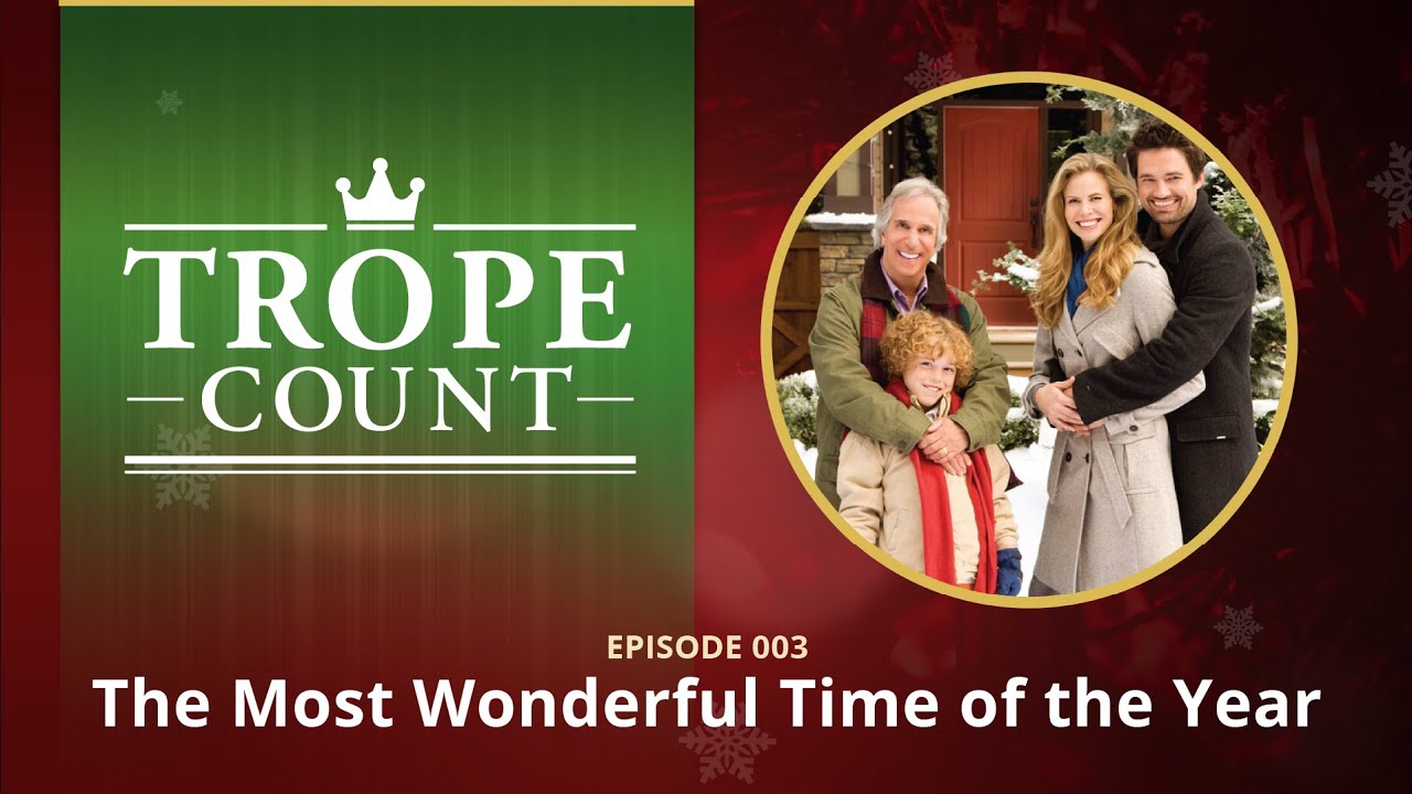 The Trope Count: 003 - The Most Wonderful Time of the Year [Counting Hallmark Tropes]