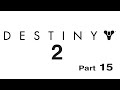 Let's Play Destiny 2 : 15 : Nessus Adventures : Exodus Siege & Hack the Planet