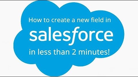 How to create a new field in Salesforce in less than 2 minutes!