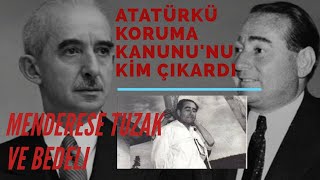 Atatürkü Koruma Kanununu Ki̇m Çikardi??Tuzağa Düşen Menderes Ten Karanlik Güçler Ne İstedi̇