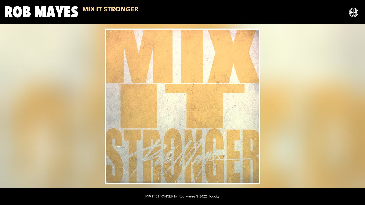 Rob Mayes - MIX IT STRONGER (Official Audio) Rob Mayes - MIX IT STRONGER (Official Audio)