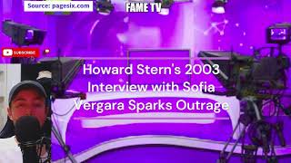 Howard Stern's 2003 Interview with Sofia Vergara Sparks Outrage