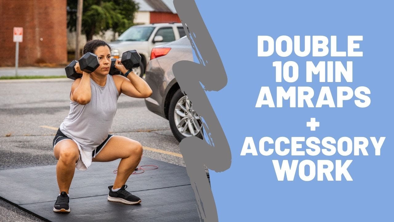 Double 10 Min AMRAPS + ACCESSORY WORK - YouTube