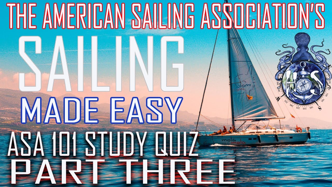 Sailing made easy PART 3 american sailing association ASA 101 quiz part three