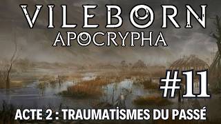 VILEBORN : Apocrypha - Episode 11 : Traumatismes du passé (#roll20 #jdr #actualplay)