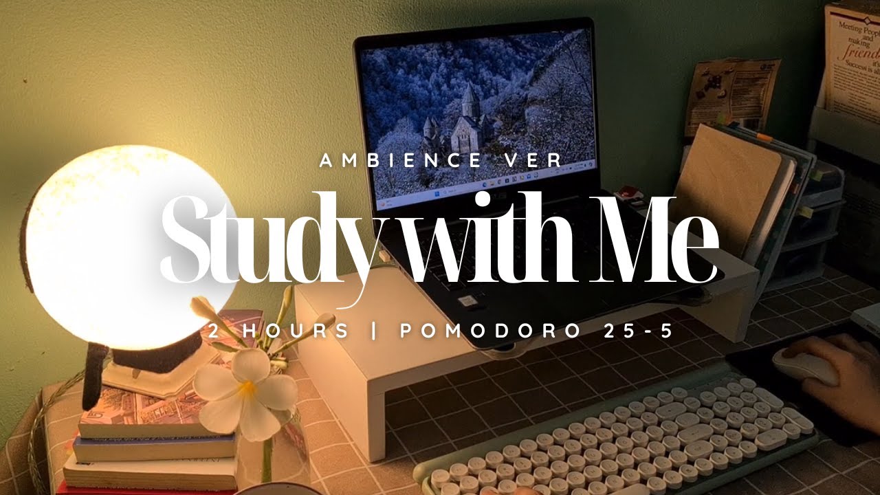 2 Hours Study With Me 💡 | Pomodoro 25/5 🕰️| Ambience Version | No Music ...