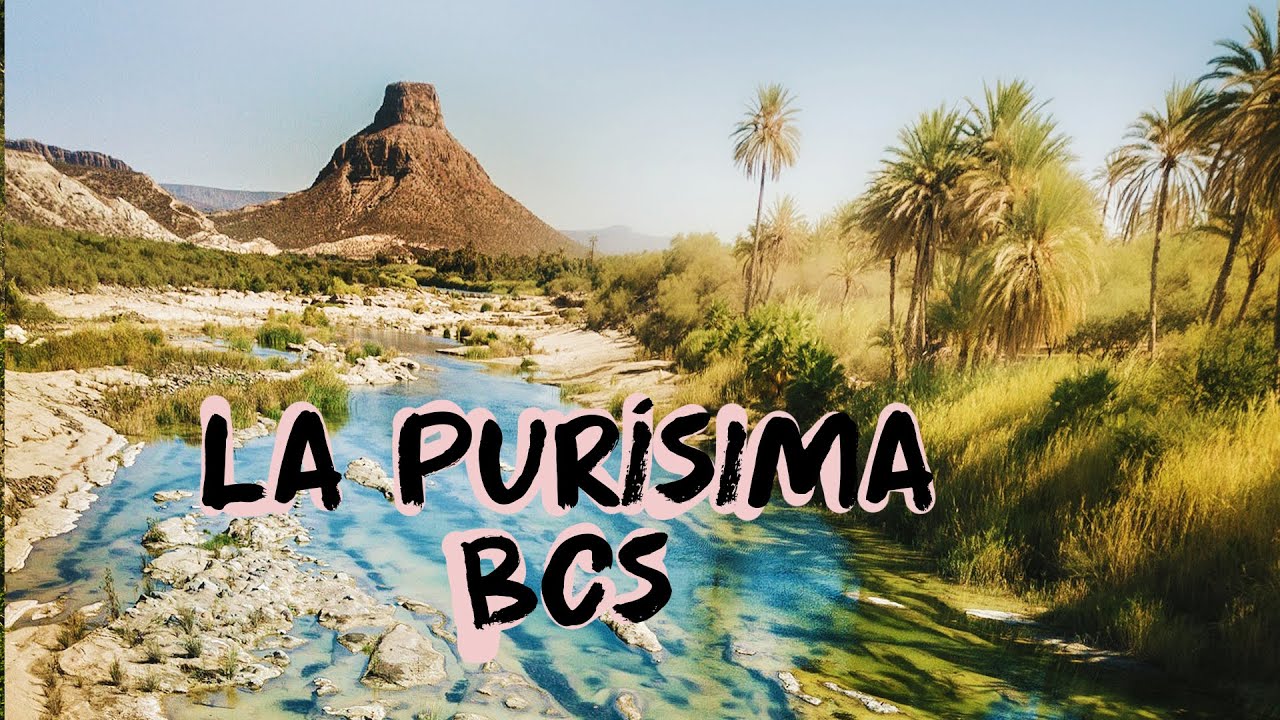 Oasis en medio del desierto Mexicano , La Purísima Baja Sur