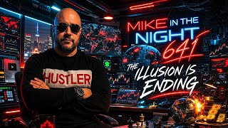 Mike In The Night E641  The Illusion Is Ending Headlines Call Ins