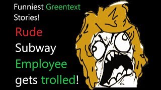 Funny Greentext Stories Trolling Subway Employee