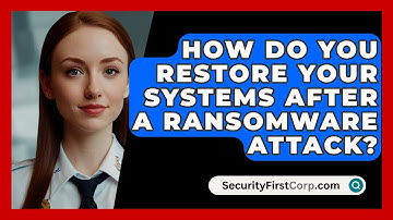 How Do You Restore Your Systems After A Ransomware Attack? - SecurityFirstCorp.com