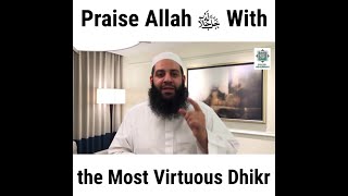Praise Allah With the Most Virtuous Dhikr | Abu Bakr Zoud