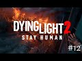 Dying Light 2 Stay Human ➤ Единственный выход ➤ Прохождение #12