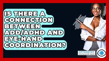 Is There A Connection Between ADD/ADHD And Eye-Hand Coordination? - Optometry Knowledge Base