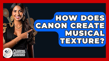How Does Canon Create Musical Texture? - Classical Serenade