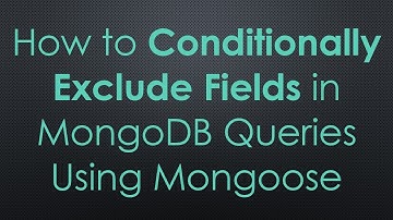 How to Conditionally Exclude Fields in MongoDB Queries Using Mongoose