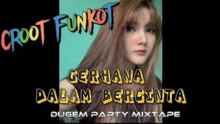 Dj Gerhana  Dalam Bercinta ❌ Croot Funkot  On The Mixtape Dugem