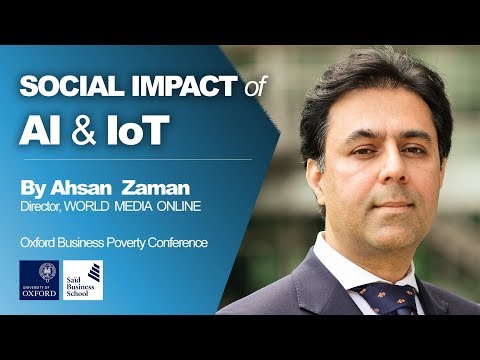 Social Impact of AI and IoT – by Ahsan Zaman – Oxford University Lecture on AI