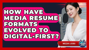 How Have Media Resume Formats Evolved To Digital-first? - Media Jobs