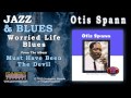 Otis Spann - Worried Life Blues