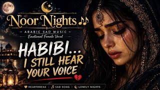 Habibi… I Still Hear Your Voice 💔 Arabic Sad Songs That Hit Different