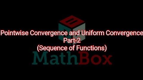 Pointwise and Uniform Convergence (Part 2 ) || Sequence of Functions || Real Analysis