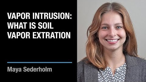 Vapor Intrusion: What is Soil Vapor Extraction | Maya Sederholm