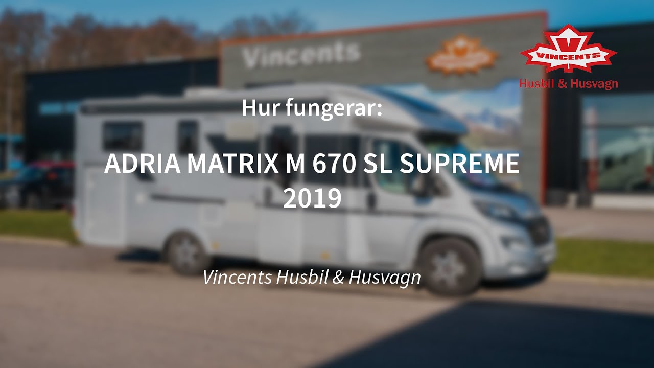 Hur fungerar ADRIA MATRIX M 670 SL SUPREME - Vincents Husbil & Husvagn