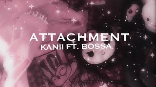 Attachment - Kanii Ft. Bossa [ Sped Up ] (I can’t give my heart to nobody, I think she wanna love)