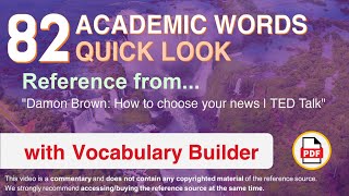 82 Academic Words Quick Look Ref from "Damon Brown: How to choose your news | TED Talk"