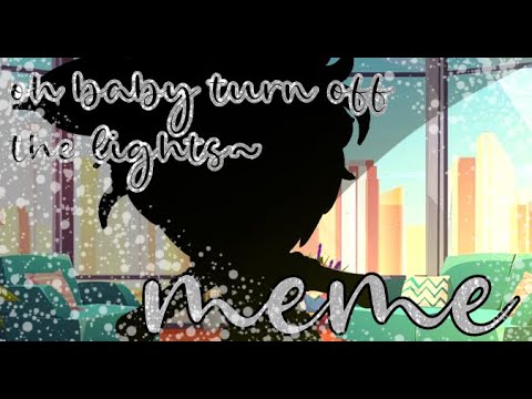 Uh baby Turn off the lights~ //meme// - YouTube