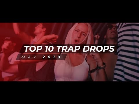 TOP 10 TRAP DROPS - MAY 2019