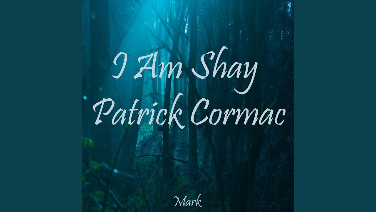 I Am Shay Patrick Cormac - YouTube
