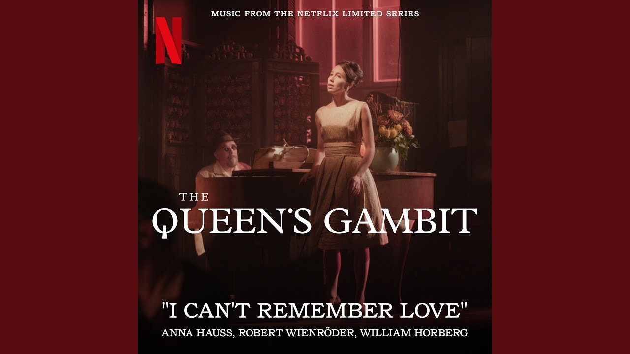 I Cant Remember Love from the Netflix Series The Queens Gambit