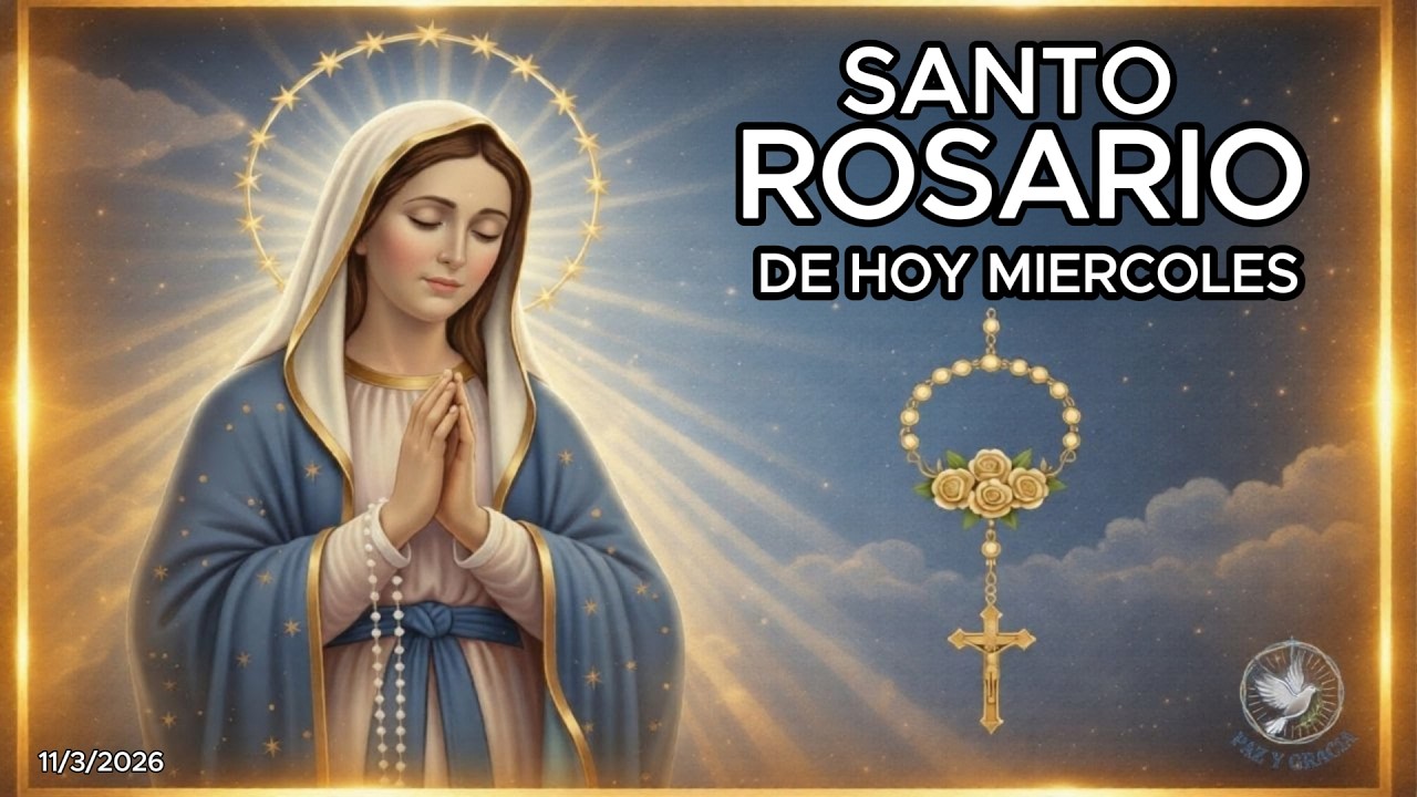SANTO ROSARIO DE HOY MIÉRCOLES 11 🙏 Duerme bajo el amparo de tu Madre ...