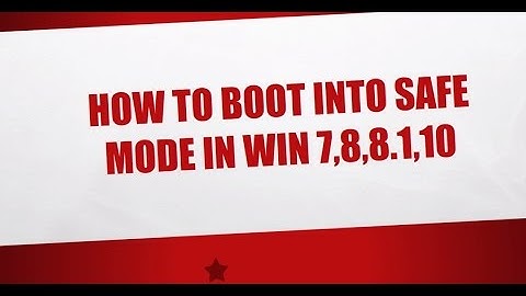 How To Boot Into Safe Mode In Win 7,8,8.1,10