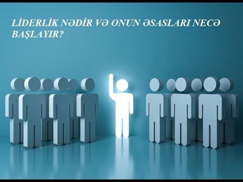 Video: Liderliyin güclü tərəfləri nələrdir?