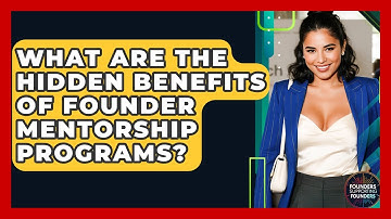 What Are The Hidden Benefits Of Founder Mentorship Programs? - Founders Supporting Founders