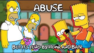 Abuse but it's sung by Homr and Batr | Abuse Cover