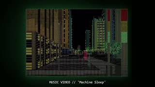 'Machine Sleep' Music Video
